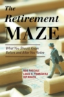 The Retirement Maze : What You Should Know Before and After You Retire - Book