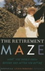 The Retirement Maze : What You Should Know Before and After You Retire - Book