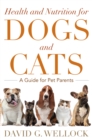 Health and Nutrition for Dogs and Cats : A Guide for Pet Parents - Book