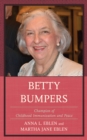 Betty Bumpers : Champion of Childhood Immunization and Peace - Book