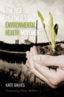 The Rise of the U.S. Environmental Health Movement - Book