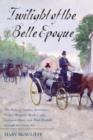 Twilight of the Belle Epoque : The Paris of Picasso, Stravinsky, Proust, Renault, Marie Curie, Gertrude Stein, and Their Friends through the Great War - Book