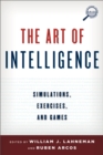 The Art of Intelligence : Simulations, Exercises, and Games - Book
