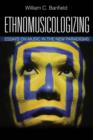Ethnomusicologizing : Essays on Music in the New Paradigms - Book