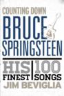 Counting Down Bruce Springsteen : His 100 Finest Songs - Book
