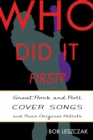 Who Did It First? : Great Rock and Roll Cover Songs and Their Original Artists - Book