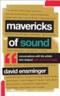 Mavericks of Sound : Conversations with Artists Who Shaped Indie and Roots Music - Book
