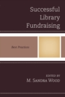 Successful Library Fundraising : Best Practices - Book