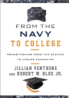 From the Navy to College : Transitioning from the Service to Higher Education - Book