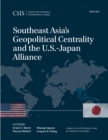 Southeast Asia's Geopolitical Centrality and the U.S.-Japan Alliance - Book