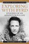 Exploring with Byrd : Episodes of an Adventurous Life - Book