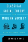 Classical Social Theory and Modern Society : Marx, Durkheim, Weber - Book