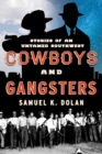 Cowboys and Gangsters : Stories of an Untamed Southwest - Book