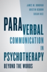 Paraverbal Communication in Psychotherapy : Beyond the Words - Book