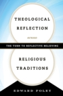 Theological Reflection across Religious Traditions : The Turn to Reflective Believing - Book