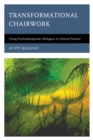 Transformational Chairwork : Using Psychotherapeutic Dialogues in Clinical Practice - Book