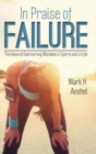 In Praise of Failure : The Value of Overcoming Mistakes in Sports and in Life - Book
