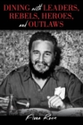 Dining with Leaders, Rebels, Heroes, and Outlaws - Book