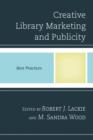Creative Library Marketing and Publicity : Best Practices - Book