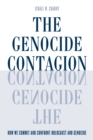The Genocide Contagion : How We Commit and Confront Holocaust and Genocide - Book