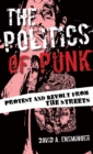 The Politics of Punk : Protest and Revolt from the Streets - Book