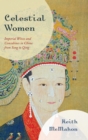 Celestial Women : Imperial Wives and Concubines in China from Song to Qing - Book