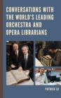 Conversations with the World's Leading Orchestra and Opera Librarians - Book