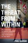 The Threat From Within : Recognizing Al Qaeda-Inspired Radicalization and Terrorism in the West - Book