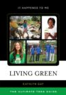 Living Green : The Ultimate Teen Guide - Book