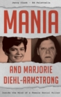 Mania and Marjorie Diehl-Armstrong : Inside the Mind of a Female Serial Killer - Book