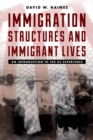 Immigration Structures and Immigrant Lives : An Introduction to the US Experience - Book