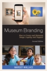 Museum Branding : How to Create and Maintain Image, Loyalty, and Support - Book