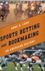 Sports Betting and Bookmaking : An American History - Book