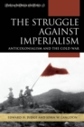 The Struggle against Imperialism : Anticolonialism and the Cold War - Book