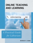 Online Teaching and Learning : A Practical Guide for Librarians - Book