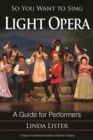 So You Want to Sing Light Opera : A Guide for Performers - Book