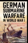 German Submarine Warfare in World War I : The Onset of Total War at Sea - Book