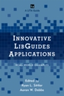 Innovative LibGuides Applications : Real World Examples - Book