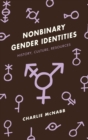 Nonbinary Gender Identities : History, Culture, Resources - Book