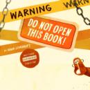 Warning: Do Not Open This Book! - Book
