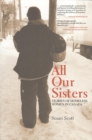 All Our Sisters : Stories of Homeless Women in Canada - Book