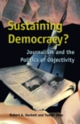 Sustaining Democracy? : Journalism and the Politics of Objectivity - eBook
