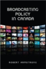 Broadcasting Policy in Canada - Book