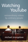 Watching YouTube : Extraordinary Videos by Ordinary People - Book
