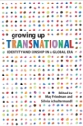 Growing Up Transnational : Identity and Kinship in a Global Era - Book