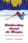 Stickhandling through the Margins : First Nations Hockey in Canada - Book