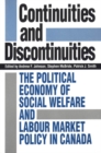 Continuities and Discontinuities : The Political Economy of Social Welfare and Labour Market Policy in Canada - eBook