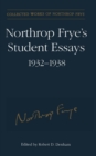 Northrop Frye's Student Essays, 1932-1938 - Book