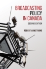 Broadcasting Policy in Canada, Second Edition - Book