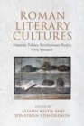 Roman Literary Cultures : Domestic Politics, Revolutionary Poetics, Civic Spectacle - eBook